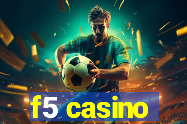 f5 casino